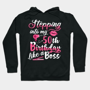 Stepping into My 50th Birthday like a Boss Gift Hoodie